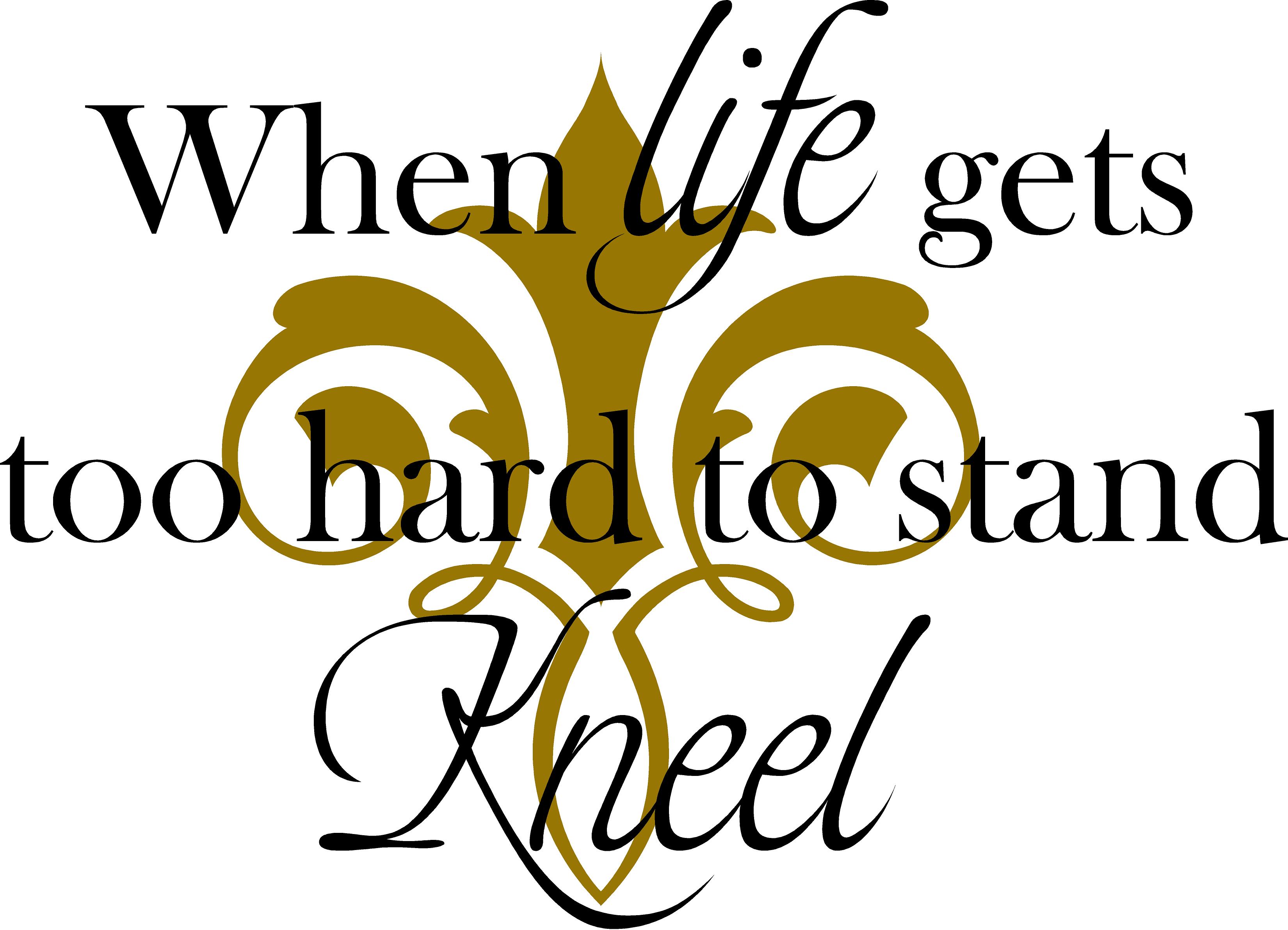 kneel wood sign Details about   When life gets too hard to stand Handmade farmhouse decor. 
